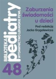 Zaburzenia świadomości u dzieci. Wydawca: PZWL. Dadada.pl Opakowanie Zaburzenia świadomości u dzieci