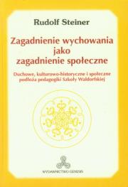 Zagadnienie wychowania jako zagadnienie społeczne. Autor: Rudolf Steiner. Dadada.pl Okładka książki Zagadnienie wychowania jako zagadnienie społeczne