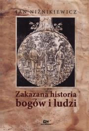 Zakazana historia bogów i ludzi. Autor: Jan Niźnikiewicz. Dadada.pl Okładka książki Zakazana historia bogów i ludzi