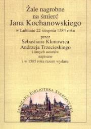 Żale nagrobne na śmierć Jana Kochanowskiego t.1. Wydawca: Norbertinum. Dadada.pl Opakowanie Żale nagrobne na śmierć Jana Kochanowskiego t.1