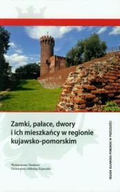Opakowanie Zamki, pałace, dwory i ich mieszkańcy w regionie kujawsko-pomorskim