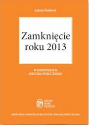 Zamknięcie roku 2013 w jednostkach sektora publicznego. Autor: Świderek Izabela Małgorzata. Dadada.pl Okładka książki Zamknięcie roku 2013 w jednostkach sektora publicznego