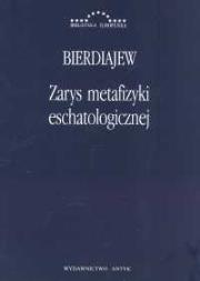 Zarys metafizyki eschatologicznej. Autor: Mikołaj Bierdiajew. Dadada.pl Okładka książki Zarys metafizyki eschatologicznej