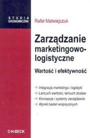Zarządzanie marketingowo-logistyczne. Wartość i efektywność. Autor: Matwiejczuk Rafał. Dadada.pl Okładka książki Zarządzanie marketingowo-logistyczne. Wartość i efektywność