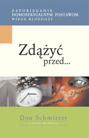 Zdążyć przed... Zapobieganie homoseksualnym.... Autor: Schmierer Don, Gilbert Lela. Dadada.pl Okładka książki Zdążyć przed... Zapobieganie homoseksualnym...