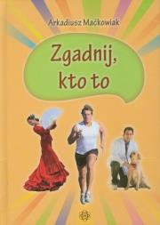 Zgadnij kto to. Autor: Maćkowiak Arkadiusz. Dadada.pl Okładka książki Zgadnij kto to