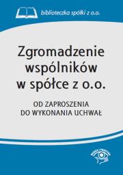 Zgromadzenie wspólników w spółce z o.o.. Autor: OPRACOWANIE  ZBIOROWE. Dadada.pl Okładka książki Zgromadzenie wspólników w spółce z o.o.