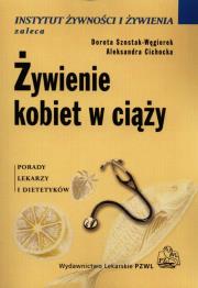 Żywienie kobiet w ciąży w.2011 PZWL. Autor: Szostak-Węgierek Dorota, Cichocka Aleksandra. Dadada.pl Okładka książki Żywienie kobiet w ciąży w.2011 PZWL