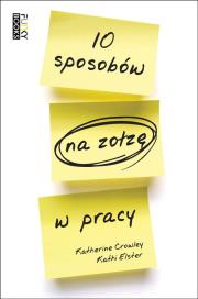 10 sposobów na zołzę w pracy. Autor: Kathi Elster, Katherine Crowley. Dadada.pl Okładka książki 10 sposobów na zołzę w pracy