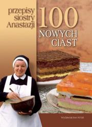 Okładka książki 100 nowych ciast - przepisy siostry Anastazji