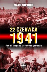 22 czerwca 1941, czyli jak zaczęła się Wielka Wojna Ojczyźniana. Autor: Mark Sołonin. Dadada.pl Okładka książki 22 czerwca 1941, czyli jak zaczęła się Wielka Wojna Ojczyźniana
