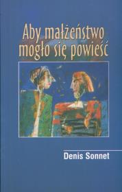 Aby małżeństwo mogło się powieść. Autor: Denis Sonnet. Dadada.pl Okładka książki Aby małżeństwo mogło się powieść