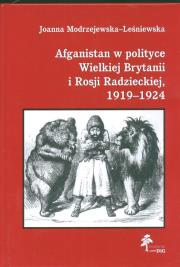Afganistan w polityce Wielkiej Brytanii i Rosji Radzieckiej 1919 - 1924. Autor: Modrzejewska-Leśniewska Joanna. Dadada.pl Okładka książki Afganistan w polityce Wielkiej Brytanii i Rosji Radzieckiej 1919 - 1924