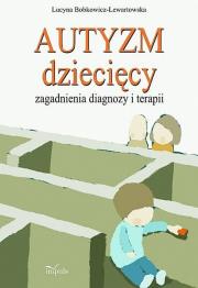 Autyzm dziecięcy. Autor: Lucyna Bobkowicz-Lewartowska. Dadada.pl Okładka książki Autyzm dziecięcy