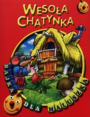 Okładka książki Bajka dla maluszka - Wesoła chatynka