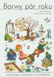 Barwy pór roku. Autor: Nadolna Urszula, Stącel-Winiarska Bożena. Dadada.pl Okładka książki Barwy pór roku