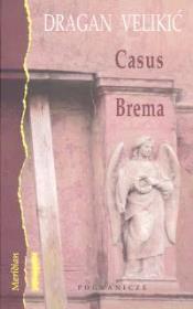 Casus Brema. Autor: Velikic Dragan. Dadada.pl Okładka książki Casus Brema