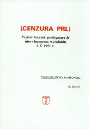 Okładka książki Cenzura PRL Wykaz książek podlegających niezwłocznemu wycofaniu 1 X 1951 r.