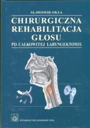 Chirurgiczna rehabilitacja głosu po całkowitej laryngektomii. Autor: Okła Sławomir. Dadada.pl Okładka książki Chirurgiczna rehabilitacja głosu po całkowitej laryngektomii