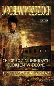 Okładka książki Chłopiec z aluminiowym kubkiem w dłoni