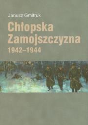 Chłopska Zamojszczyzna 1942-1944. Autor: Gmitruk Janusz. Dadada.pl Okładka książki Chłopska Zamojszczyzna 1942-1944