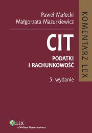 CIT Komentarz Podatki i rachunkowość. Autor: Małecki Paweł, Mazurkiewicz Małgorzata. Dadada.pl Okładka książki CIT Komentarz Podatki i rachunkowość