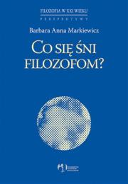 Co się śni filozofom?. Autor: Markiewicz Barbara Anna. Dadada.pl Okładka książki Co się śni filozofom?