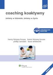Coaching koaktywny. Autor: Kimsey-House Henry, Kimsey-House Karen, Sandahl Phillip, Whitworth Laura. Dadada.pl Okładka książki Coaching koaktywny