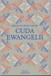 Cuda Ewangelii. Autor: Bułgakow Sergiusz. Dadada.pl Okładka książki Cuda Ewangelii