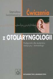 Ćwiczenia z otolaryngologii. Autor: Iwankiewicz Stanisław. Dadada.pl Okładka książki Ćwiczenia z otolaryngologii
