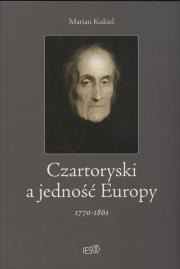 Czartoryski a jedność Europy 1770 - 1861. Autor: Kukiel Marian. Dadada.pl Okładka książki Czartoryski a jedność Europy 1770 - 1861