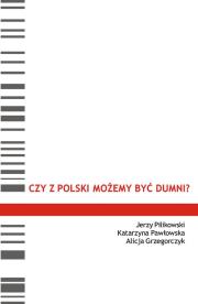 Czy z Polski możemy być dumni ?. Autor: Pilikowski Jerzy, Pawłowska Katarzyna, Grzegorczyk Alicja. Dadada.pl Okładka książki Czy z Polski możemy być dumni ?