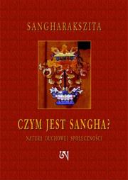 Czym jest Sangha. Autor: Sangharakszita. Dadada.pl Okładka książki Czym jest Sangha