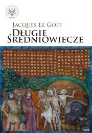 Długie średniowiecze. Autor: Goff Jacques. Dadada.pl Okładka książki Długie średniowiecze