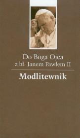 Okładka książki Do Boga Ojca z bł. Janem Pawłem II. Modlitewnik