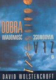 Dobra wiadomość zła wiadomość. Autor: Wolstencroft David. Dadada.pl Okładka książki Dobra wiadomość zła wiadomość