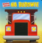 Okładka książki Dotknij i poczuj - Na budowie