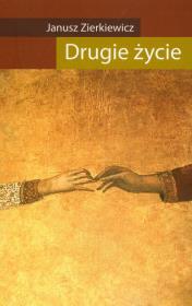 Drugie życie. Autor: Zierkiewicz Janusz. Dadada.pl Okładka książki Drugie życie