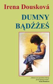 Dumny Bądźżeś. Autor: Douskova Irena. Dadada.pl Okładka książki Dumny Bądźżeś