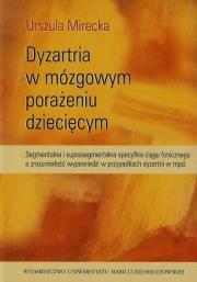 Dyzartria w mózgowym porażeniu dziecięcym. Autor: Mirecka Urszula. Dadada.pl Okładka książki Dyzartria w mózgowym porażeniu dziecięcym