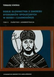 Dzieje słownictwa z zakresu stosunków społecznych w Serbii i Czarnogórze t.2. Autor: Kwoka Tomasz. Dadada.pl Okładka książki Dzieje słownictwa z zakresu stosunków społecznych w Serbii i Czarnogórze t.2