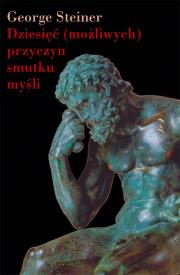 Dziesięć możliwych przyczyn smutku myśli. Autor: George Steiner. Dadada.pl Okładka książki Dziesięć możliwych przyczyn smutku myśli
