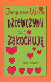 Dziewczyny się zakochują - Jacqueline Wilson. Autor: Jacqueline Wilson. Dadada.pl Okładka książki Dziewczyny się zakochują - Jacqueline Wilson