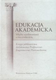 Edukacja akademicka Między oczekiwaniami a rzeczywistością. Wydawca: Wydawnictwo Naukowe UAM. Dadada.pl Opakowanie Edukacja akademicka Między oczekiwaniami a rzeczywistością