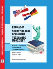 Opakowanie Edukacja – stratyfikacja społeczna – tożsamość młodzieży. Studium z pedagogiki porównawczej i socjologii edukacji
