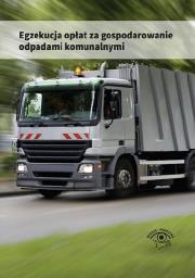 Okładka książki Egzekucja opłat za gospodarowanie odpadami komunalnymi