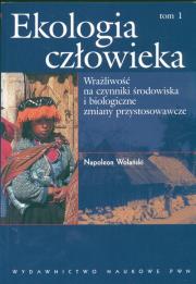Ekologia człowieka t 1 Podstawy ochrony środowiska. Autor: Wolański Napoleon. Dadada.pl Okładka książki Ekologia człowieka t 1 Podstawy ochrony środowiska
