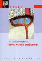 Ethos w życiu publicznym. Autor: Ewa Nowak, Cern Karolina M.. Dadada.pl Okładka książki Ethos w życiu publicznym