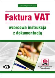 Faktura VAT wzorcowa instrukcja z dokumentacją (z suplementem elektronicznym). Autor: Wyrzykowska Anna. Dadada.pl Okładka książki Faktura VAT wzorcowa instrukcja z dokumentacją (z suplementem elektronicznym)
