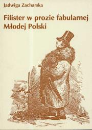 Filister w prozie fabularnej Młodej Polski. Autor: Zacharska Jadwiga. Dadada.pl Okładka książki Filister w prozie fabularnej Młodej Polski